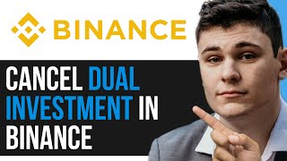 HOW TO CANCEL DUAL INVESTMENT IN BINANCE 2024 FULL GUIDE [upl. by Latreese]