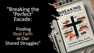 quotBreaking the Perfect Façade Finding Real Faith in Our Shared Strugglesquot Acts 28 Final [upl. by Jasmine]