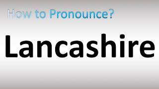 How to Pronounce Lancashire [upl. by Gemma]