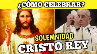 ¿Cómo celebrar la Solemnidad de Cristo Rey [upl. by Eiznil101]