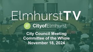 20241118 Elmhurst City Council Meeting COTW [upl. by Anehta]