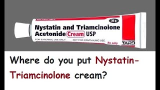 Where do you put Nystatin Triamcinolone cream [upl. by Adolfo171]