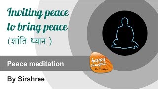 Hindi Peace meditation  Inviting peace to bring peace  शांति ध्यान by Sirshree [upl. by Ynattyrb]