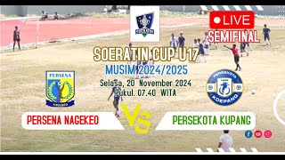 🔴LIVE PERSENA NAGEKEO VS PERSEKOTA KUPANG SEMIFINAL SOERATIN CUP U17 20242025 [upl. by Akerdnuhs252]