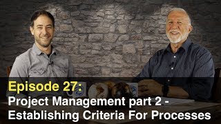 Episode 27 Project Management Part 2  Establishing Criteria For Processes [upl. by Yllut]