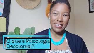 O que é Psicologia Decolonial [upl. by Novick223]