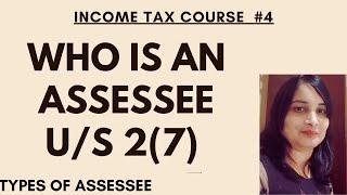 Who is an Assessee us 27 of Income Tax Act Types of Assessee in Income Tax Assessee definition [upl. by Ennaej]