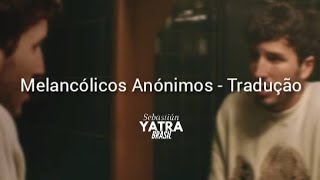 Melancólicos Anónimos  Sebastián Yatra  Tradução [upl. by Bolger]