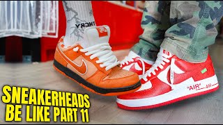 SNEAKERHEADS BE LIKE PART 11 [upl. by Anihsit366]