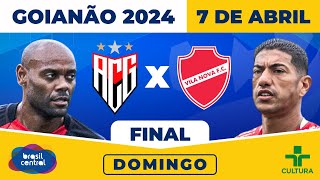 FINAL DO GOIANÃO 2024 ATLÉTICO CLUBE GOIANIENSE X VILA NOVA  GOIANÃO 2024 É NA TV BRASIL CENTRAL [upl. by Akit]