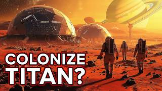 Colonize Saturns Moon Titan  Humankinds Best Bet [upl. by Dnaletak]