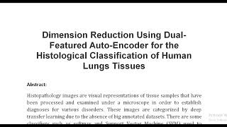 Dimension Reduction Using Dual Featured Auto Encoder for the Histological Classification of Human Lu [upl. by Olivier]