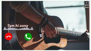 Tum hi aana ringtone  tum hi aana instrument music  ApniMusick9u [upl. by Sanbo]