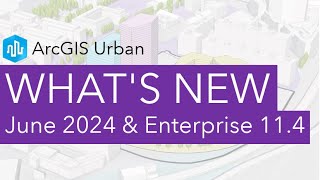 Whats New in ArcGIS Urban June 2024 and Enterprise 114 [upl. by Atiran]