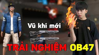 TÀI TC  TRẢI NGHIỆM OB47 VỚI VŨ KHÍ MỚI  FREE FIRE [upl. by Nnaoj]