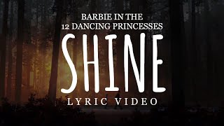 Barbie in the 12 Dancing Princesses  Shine Lyric Video [upl. by Lonnie701]