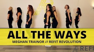 quotAll The Waysquot  Meghan Trainor  Cardio Dance  REFIT® Revolution [upl. by Phionna867]