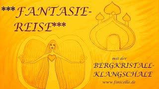 FANTASIEREISE mit der BergkristallKlangschale [upl. by Marika]