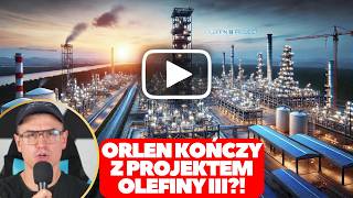 ORLEN WSTRZYMUJE PROJEKT OLEFINY III⁉️ [upl. by Harriott]