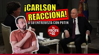 TUCKER CARLSON REACCIONA A SU PROPIA ENTREVISTA CON PUTIN PRENSA OCCIDENTAL ENLOQUECE [upl. by Haduhey]