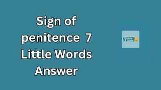 Sign of penitence 7 Little Words Answer [upl. by Lela305]