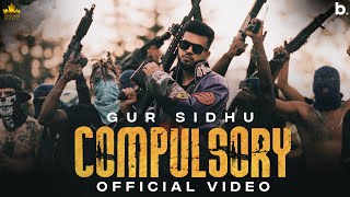 COMPULSORY Official Video Gur Sidhu  Kaptaan  Punjabi Song 2022 [upl. by Tomi]