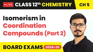 Isomerism in Coordination Compounds Part 2  Class 12 Chemistry Chapter 5  CBSE 202425 live [upl. by Sherl]