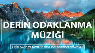 Derin Odaklanma ve Konsantrasyon Müziği  Zihin Açan ve Konsantrasyon Artıran Müzikler [upl. by Weisbrodt126]