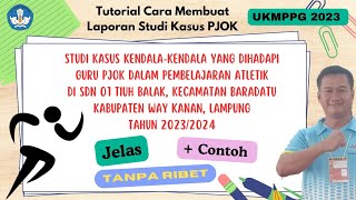 Tutorial Cara Membuat Laporan Studi Kasus PJOK  PPG Dalam Jabatan 2023 [upl. by Tuorah329]