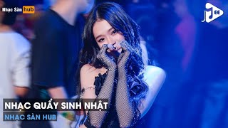 NONSTOP CHÚC MỪNG SINH NHẬT REMIX 2023  NHẠC QUẨY SINH NHẬT REMIX  KHÚC HÁT MỪNG SINH NHẬT REMIX [upl. by Noisla]