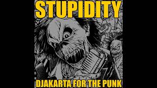 STUPIDITY  DJAKARTA FOR THE PUNK [upl. by Morrill]