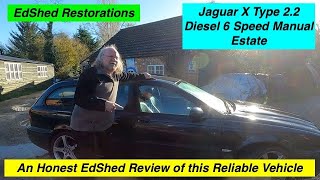 Jaguar X Type 22 Diesel 6speed Manual Estate an Honest EdShed Review of a Modern Classic maybe [upl. by Garik]