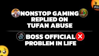 NonstopGaming Replied On Tufan Abuse  BOSSOFFICIAL99 Quit YouTube 🥺 [upl. by Gerrilee]