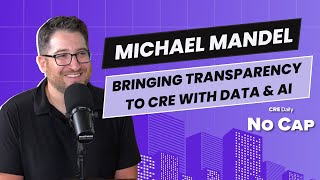 Michael Mandel on Leveraging AI to Transform CRE Transparency [upl. by Cece]