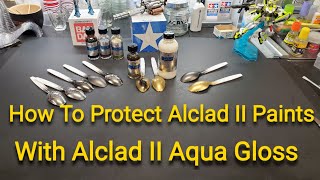 How To Protect Alclad II Metal Paints With Alclad Aqua Gloss  Problem Solved [upl. by Curkell]