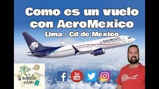 Como es un vuelo en Aeromexico Lima  Ciudad de Mexico 2019 [upl. by Ainezey]