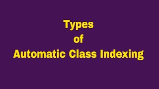 Types of Automatic Class Indexing  Information Retrieval Systems  IRS [upl. by Sucramad]