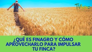 ¿Qué es FINAGRO y CÓMO aprovecharlo para impulsar tu FINCA  TvAgro por Juan Gonzalo Angel [upl. by Eneleuqcaj]