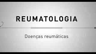 Reumatologia  Doenças Reumáticas [upl. by Asuncion107]