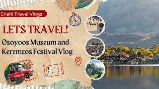 Osoyoos Museum and Keremeos Festival Vlog in Canada [upl. by Llerreg]