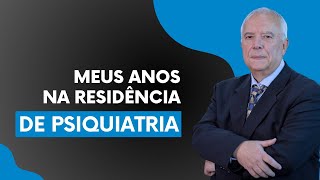 Meus anos na residência de Psiquiatria [upl. by Siuluj651]