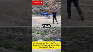 Mengungkap Rahasia Vortex Cannon Teknologi yang Bisa Mengubah Cuaca [upl. by Nicole]