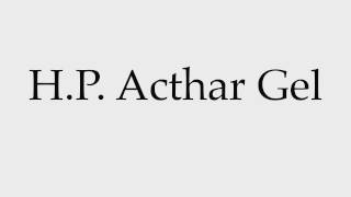 How to Pronounce HP Acthar Gel [upl. by Eugenia]