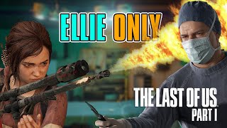 Beating The Last of Us Part I as Ellie [upl. by Garry503]