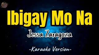 Ibigay Mo Na by Jessa Zaragoza  Karaoke Version  Instrumental  HD [upl. by Lesley]