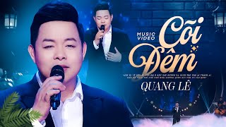 Quang Lê Hit 2024 quot Cõi Đêm quot  Hát Trên Quê Hương 4  Official MV [upl. by Ellertal]