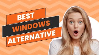 Best Windows Alternative  Top Picks for 2024 [upl. by Akenn]