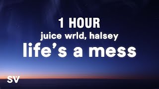 1 HOUR Juice WRLD ft Halsey  Lifes A Mess Lyrics [upl. by Wolfie]