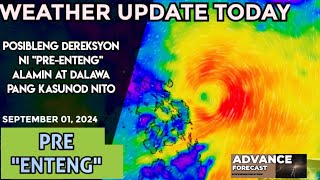 September 1 2024 PRE quotENTENGquot ALAMIN WEATHER UPDATE TODAY [upl. by Suhail]