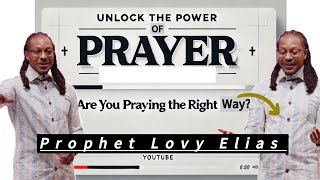 Stop Praying This Way You Are Blocking Your Own Blessings Do This Instead Prophet Lovy Elias [upl. by Annoif609]